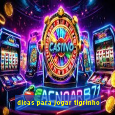 dicas para jogar tigrinho